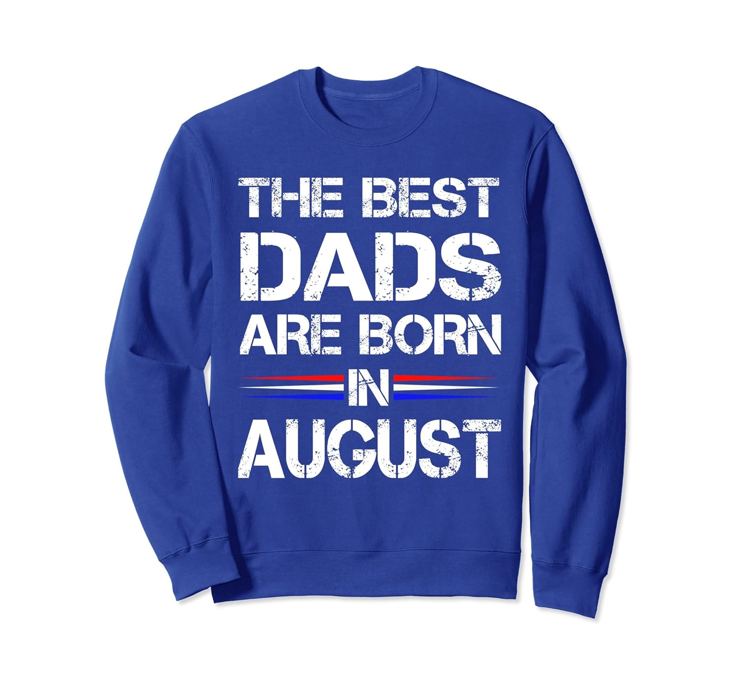 Mens The Best Dads Are Born In August Patriot Sweatshirt-anz