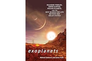 Exoplanets: Diamond Worlds, Super Earths, Pulsar Planets, and the New Search for Life beyond Our Solar System