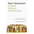 The New Testament History, Culture, and Society: A Background to the texts of the New Testament