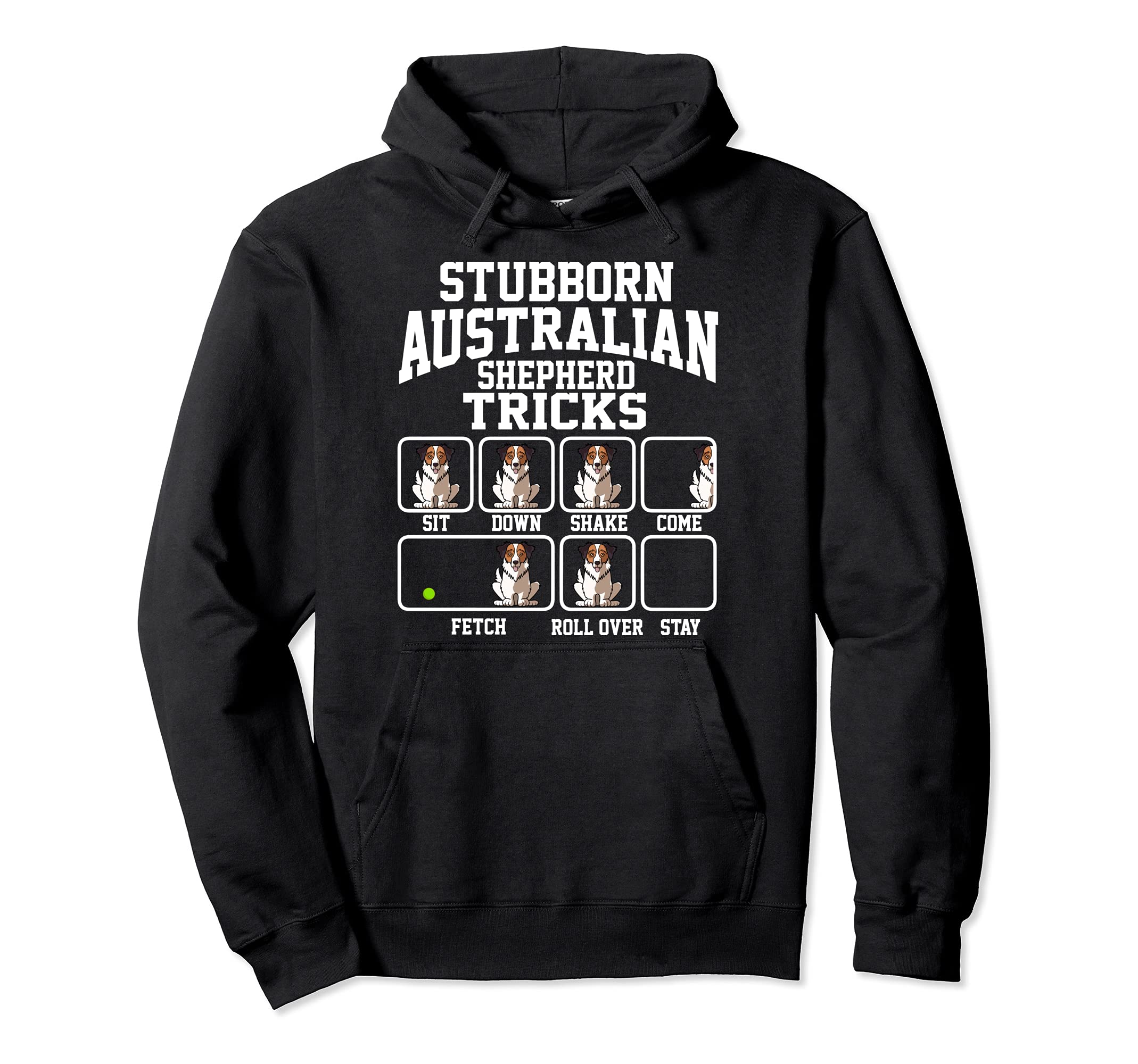 Stubborn Australian Shepherd Aussie Dog Dog Tricks Pullover Hoodie