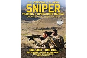 The Official US Army Sniper Training and Operations Manual: Full Size Edition: The Most Authoritative & Comprehensive Long-Range Combat Shooter's Book ... / TC 3-22.10) (Carlile Military Library)