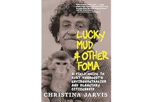 Lucky Mud & Other Foma: A Field Guide to Kurt Vonnegut's Environmentalism and Planetary Citizenship