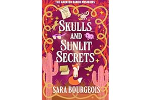 Skulls and Sunlit Secrets (The Haunted Ranch Mysteries Book 7)