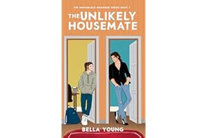 The Unlikely Housemate (The Improbable Neighbor Series Book 1)