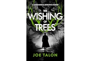 The Wishing of Trees: A Supernatural Detective Thriller of Demons, Cults, and Dark Magic (Griffin Woodbury Supernatural Detec