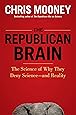 The Republican Brain: The Science of Why They Deny Science- and Reality