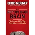 The Republican Brain: The Science of Why They Deny Science- and Reality