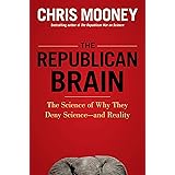 The Republican Brain: The Science of Why They Deny Science- and Reality