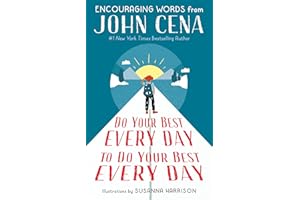 Do Your Best Every Day to Do Your Best Every Day: Encouraging Words from John Cena