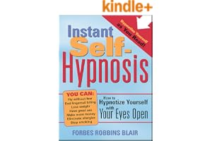 Instant Self-Hypnosis: How to Hypnotize Yourself with Your Eyes Open