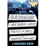 Blackballed: The Black and White Politics of Race on America's Campuses