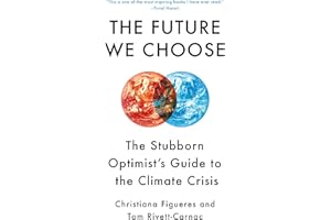 The Future We Choose: Surviving the Climate Crisis