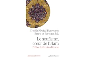 Le Soufisme coeur de l'Islam: Suivi d'extraits du Diwan du cheikh Ahmed ben Mustapha al-Alawi (French Edition)