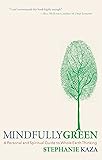 Mindfully Green: A Personal and Spiritual Guide to Whole Earth Thinking