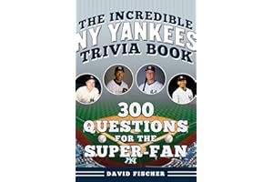 The Incredible New York Yankees Trivia Book: 300 Questions for the Super-Fan
