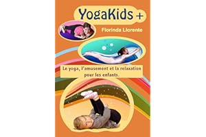 YogaKids+: Le yoga, l’amusement et la relaxation pour les enfants. (French Edition)