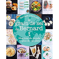 Le grain de sel de Bernard. Mon tour du monde en plus de 150 plats (French Edition) book cover Le grain de sel de Bernard. Mon tour du monde en plus de 150 plats (French Edition) book cover