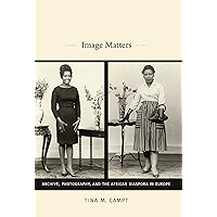 Image Matters: Archive, Photography, and the African Diaspora in Europe book cover Image Matters: Archive, Photography, and the African Diaspora in Europe book cover