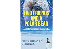 Two Friends and a Polar Bear: A Story of Friendship and Endurance Skiing Unsupported Across the Arctic Greenland Ice Cap (Adv