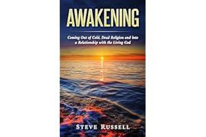 Awakening: Coming Out of Cold, Dead Religion and into a Relationship with the Living God