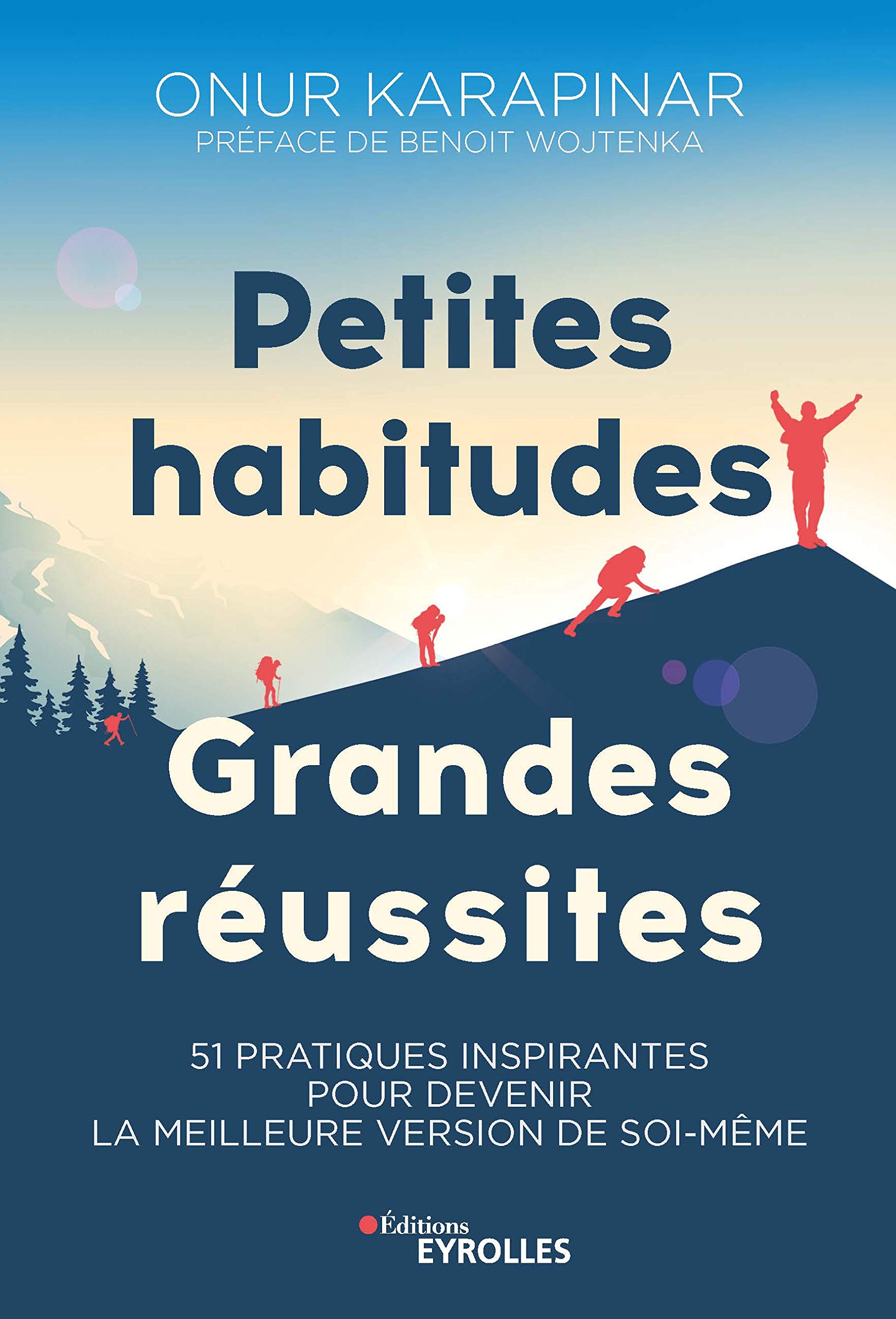 Petites habitudes, grandes réussites: 51 pratiques inspirantes pour devenir la meilleure version de soi-même: Amazon.fr: Karapinar, Onur, Benoît Wojtenka: Livres
