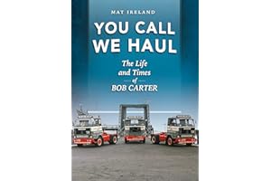 You Call, We Haul: The Life and Times of Bob Carter (Old Pond Books) Inspirational Story of the Founder of Haulage Company, Trans UK; Explore British Transport in the Heyday of Middle East Travel
