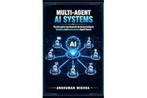 Multi-Agent AI Systems: The Complete Handbook for Building Intelligent Scalable, and Autonomous Agent Teams (50 AI Tools tran