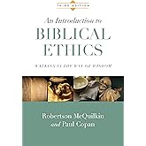 An Introduction to Biblical Ethics: Walking in the Way of Wisdom
