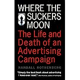 Where the Suckers Moon: The Life and Death of an Advertising Campaign