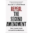 Repeal the Second Amendment: The Case for a Safer America