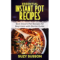 Essential Instant Pot Recipes: Best Instant Pot Recipes for Beginners with Starter Guide book cover