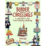 Border Crossings: A Journey on the Trans-Siberian Railway