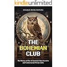The Bohemian Club: The History of One of America’s Most Secretive and Controversial Private Clubs
