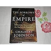 The Sorrows of Empire: Militarism, Secrecy, and the End of the Republic