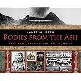 Bodies from the Ash: Life and Death in Ancient Pompeii