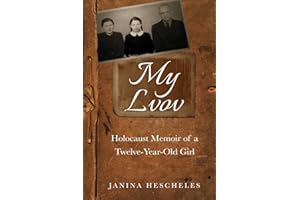 My Lvov: Holocaust Memoir of a twelve-year-old Girl