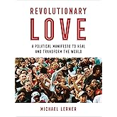 Revolutionary Love: A Political Manifesto to Heal and Transform the World