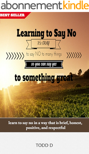 Download Learning to say No: learn to say no in a way that is brief, honest, positive, and respectful (English Edition) PDF