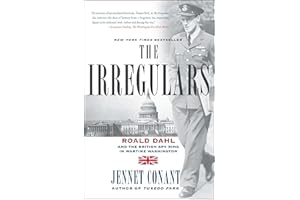 The Irregulars: Roald Dahl and the British Spy Ring in Wartime Washington