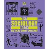 The Sociology Book: Big Ideas Simply Explained (DK Big Ideas)