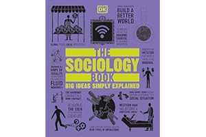 The Sociology Book: Big Ideas Simply Explained (DK Big Ideas)