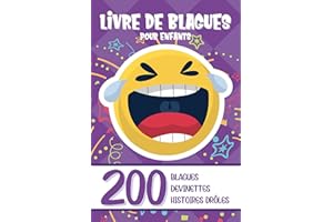 LIVRE DE BLAGUES POUR ENFANTS: 200 Histoires Drôles et Devinettes ! Essaye de ne pas rire ! (French Edition)