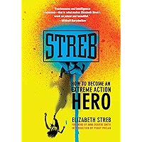 Streb: How to Become an Extreme Action Hero book cover Streb: How to Become an Extreme Action Hero book cover
