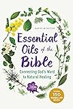 Essential Oils of the Bible: Connecting God's Word