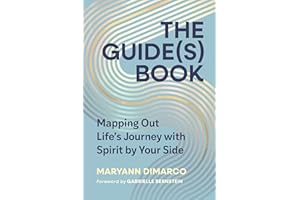 The Guide(s) Book: Mapping Out Life’s Journey with Spirit by Your Side
