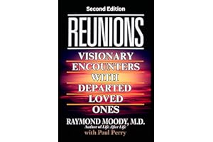 REUNIONS: Visionary Encounters with Departed Loved Ones (Second Edition)