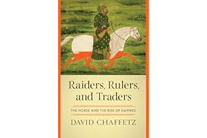 Raiders, Rulers, and Traders: The Horse and the Rise of Empires