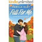 Fall For Me: A BRAND NEW small town autumn romance with enemies to lovers and fake dating from Camilla Isley for Fall 2026 (Blue Crescent Harbor Book 2)