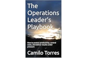 The Operations Leader’s Playbook: How to protect productivity, control costs, and deliver results under pressure