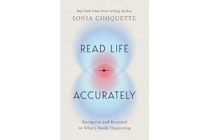 Read Life Accurately: Recognize and Respond to Whats Really Happening